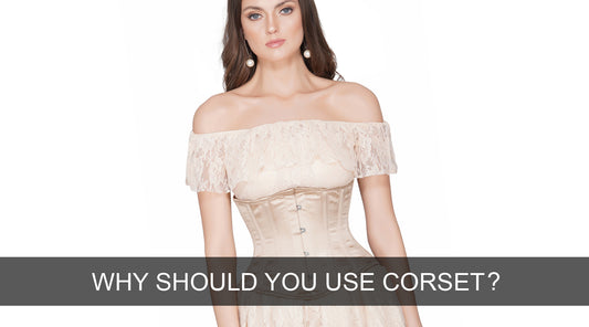 Why Should You Use a Corset?