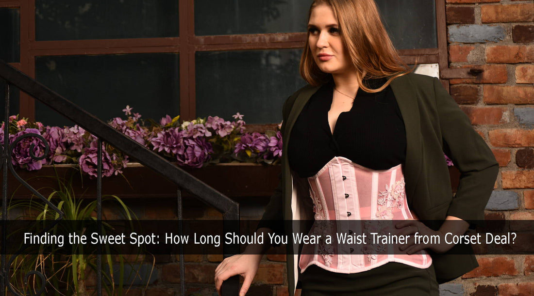Finding the Sweet Spot: How Long Should You Wear a Waist Trainer from Corset Deal?