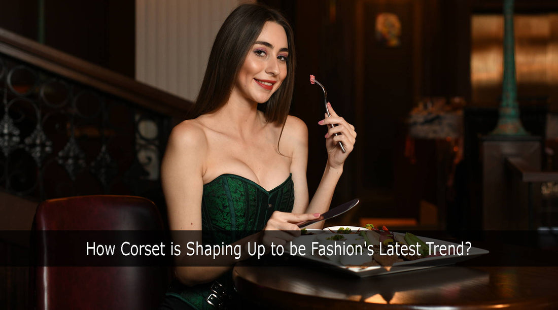How Corset is Shaping Up to be Fashion's Latest Trend?